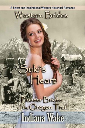 [Pioneer Brides of the Oregon Trail 01] • Suki's Heart